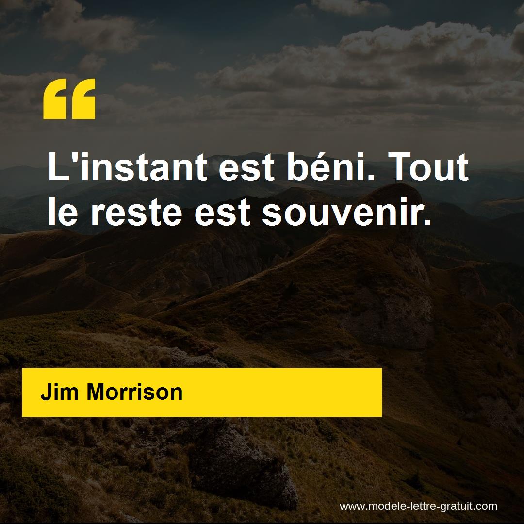 Jim Morrison A Dit L Instant Est Beni Tout Le Reste Est Souvenir