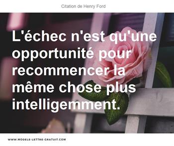 L Echec N Est Qu Une Opportunite Pour Recommencer La Meme Chose Henry Ford