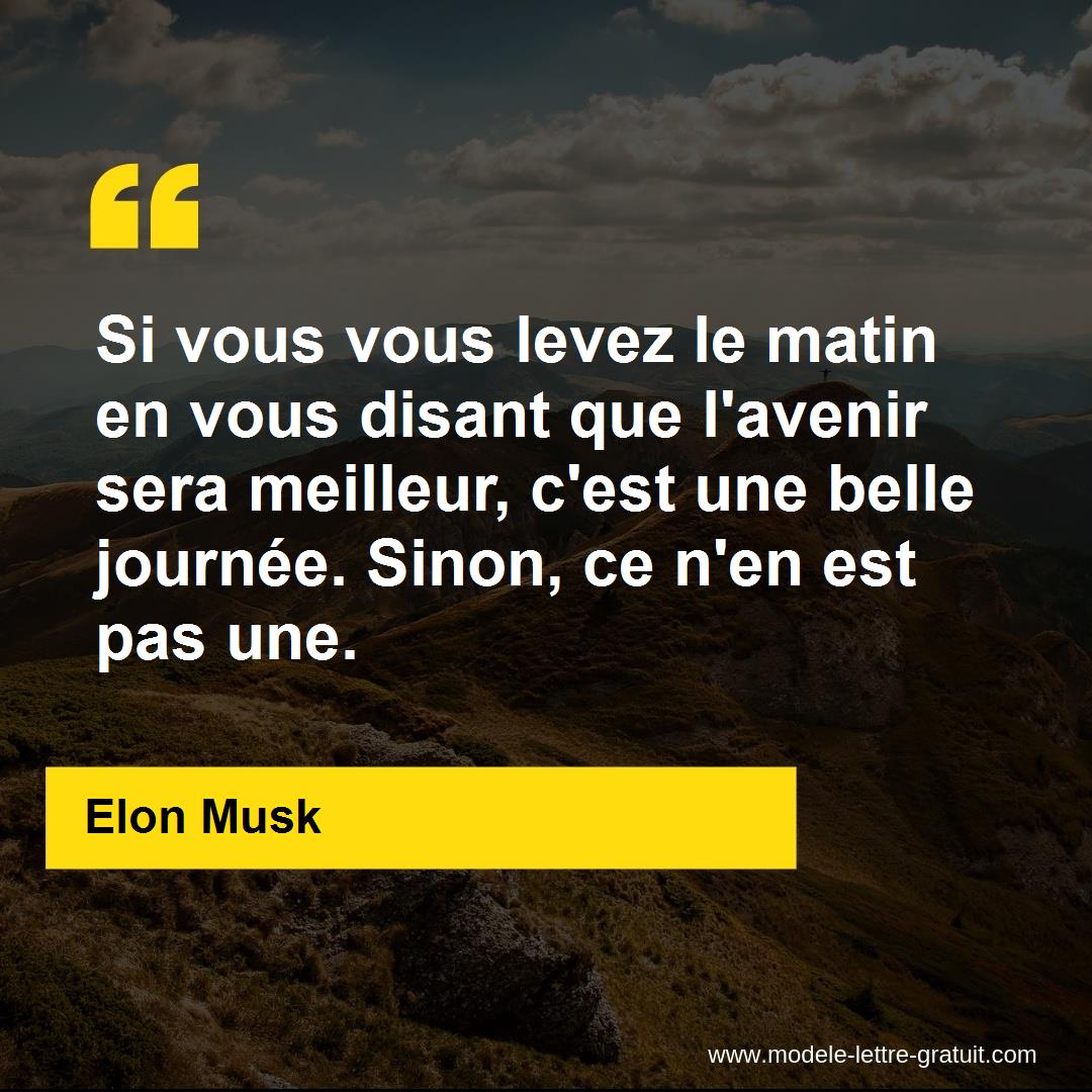 Si Vous Vous Levez Le Matin En Vous Disant Que L Avenir Sera Elon Musk