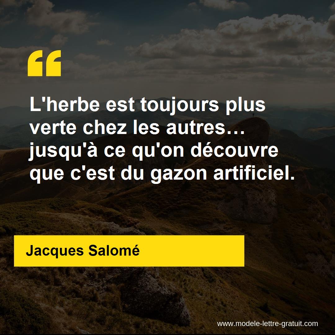 L Herbe Est Toujours Plus Verte Chez Les Autres Jusqu A Ce Jacques Salome