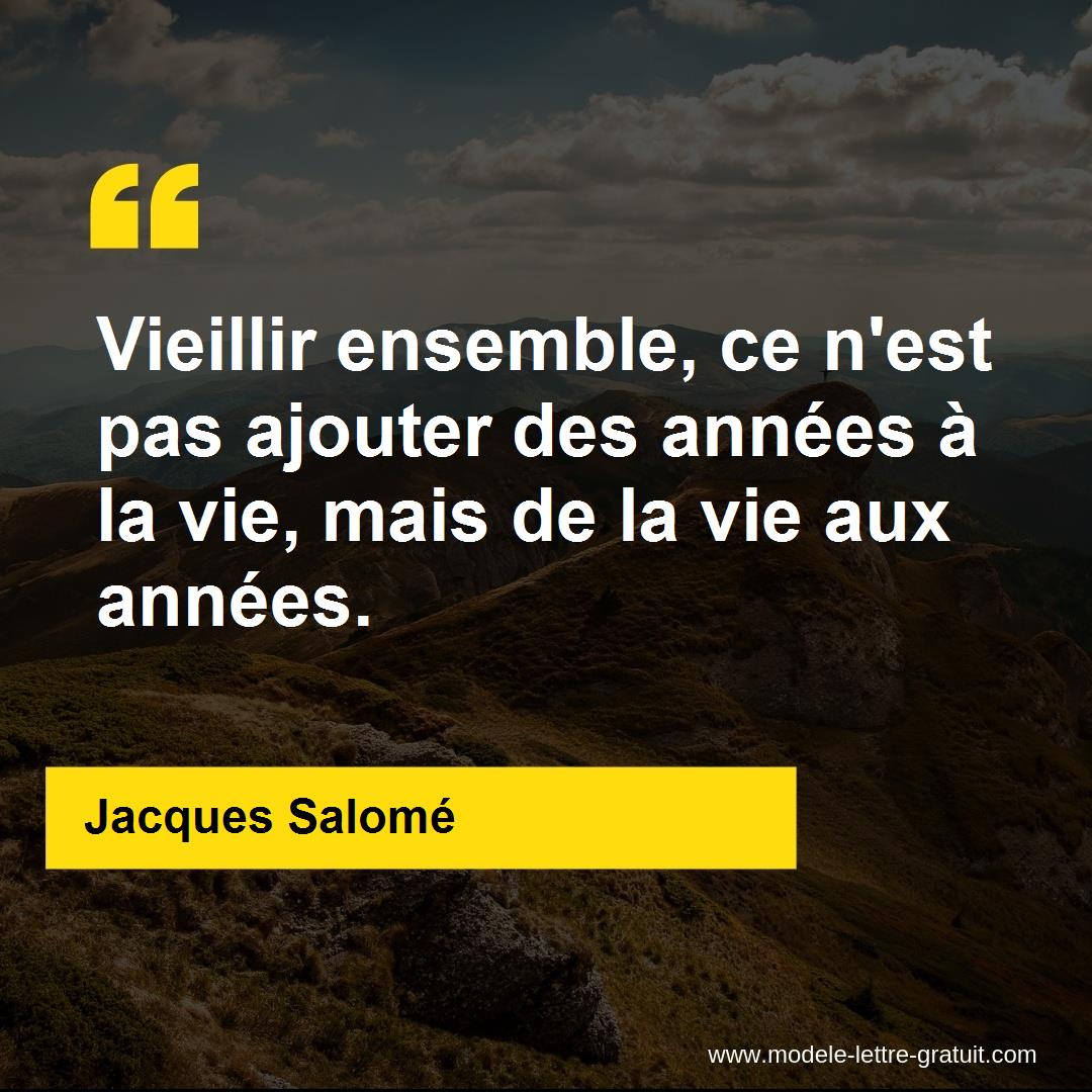 Vieillir Ensemble Ce N Est Pas Ajouter Des Annees A La Vie Jacques Salome