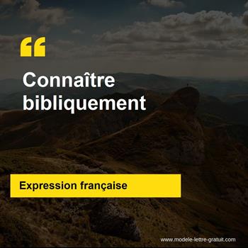 L'expression française Connaître bibliquement