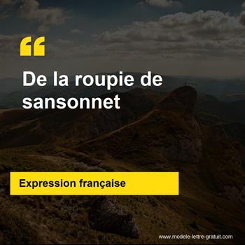 L'expression française De la roupie de sansonnet
