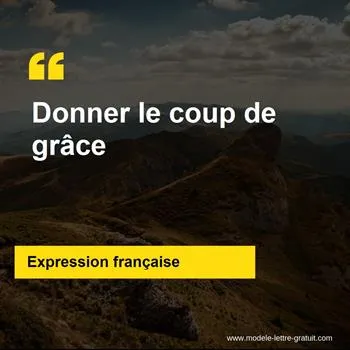 L'expression française Donner le coup de grâce