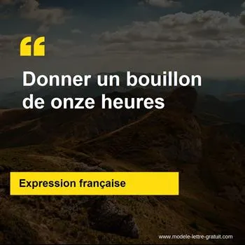 L'expression française Donner un bouillon de onze heures