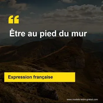 L'expression française Être au pied du mur