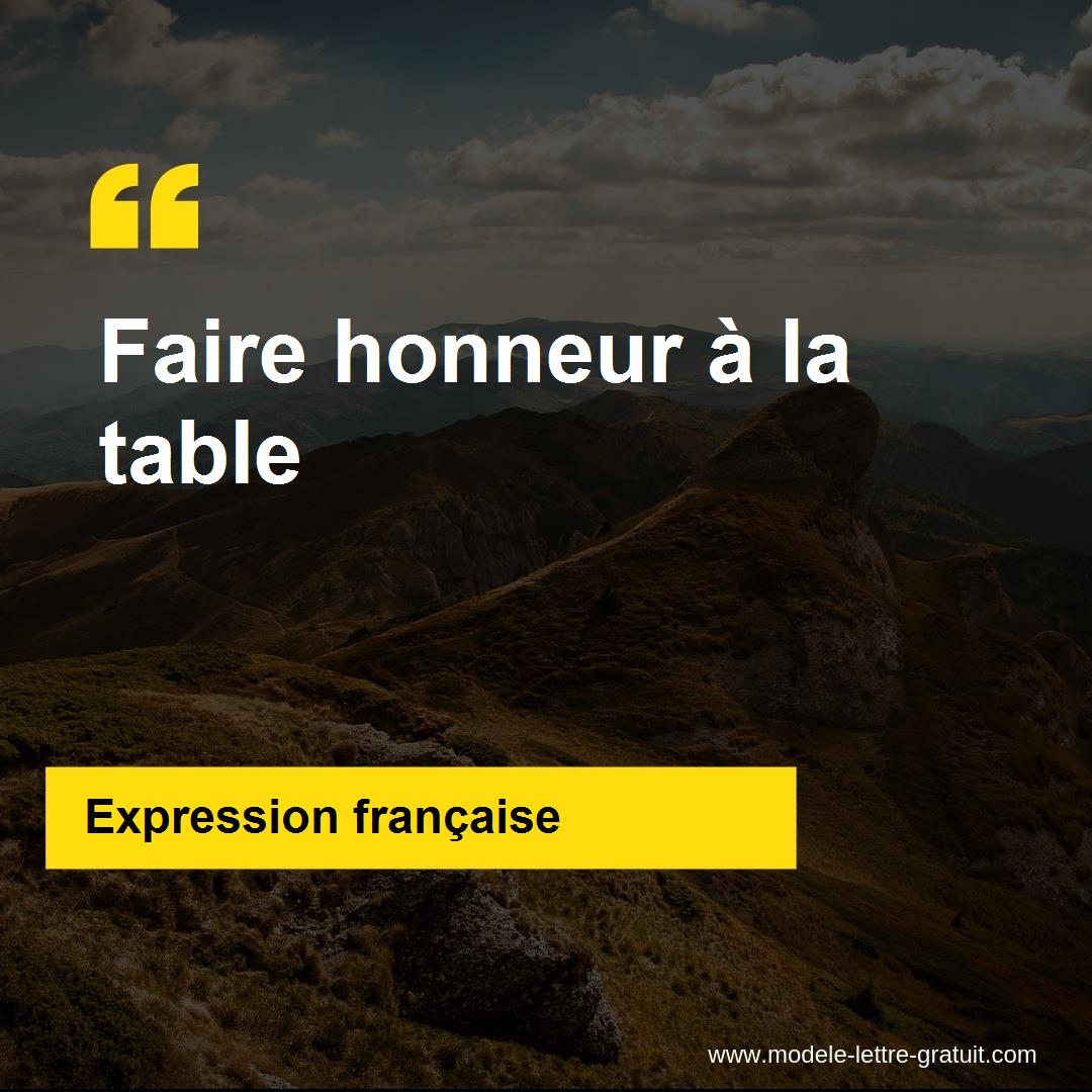 L'expression « Faire honneur à la table », signification et origine