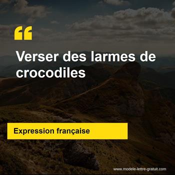 L'expression française Verser des larmes de crocodiles