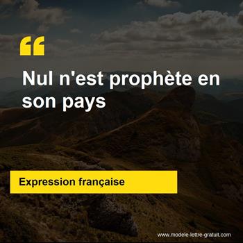 L'expression française Nul n'est prophète en son pays