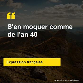 L'expression française S'en moquer comme de l'an 40