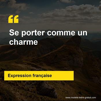 L'expression française Se porter comme un charme