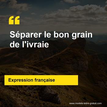 L'expression française Séparer le bon grain de l'ivraie