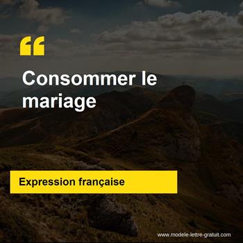 L'expression française Consommer le mariage
