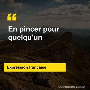 L'expression française En pincer pour quelqu'un