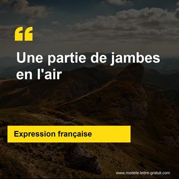 L'expression française Une partie de jambes en l'air