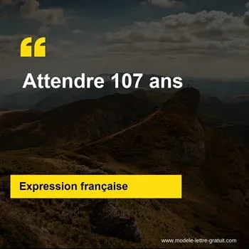 Attendre 107 ans