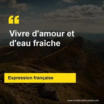 L'expression française Vivre d'amour et d'eau fraîche