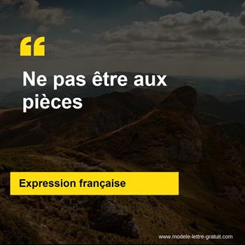 L'expression française Ne pas être aux pièces