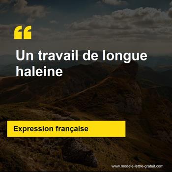 L'expression française Un travail de longue haleine