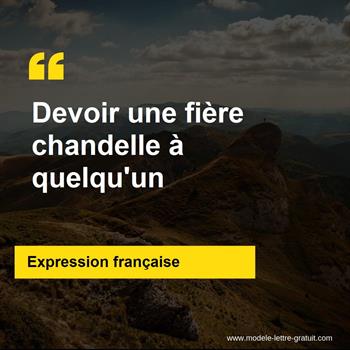 L'expression française Devoir une fière chandelle à quelqu'un