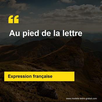 L'expression française Au pied de la lettre